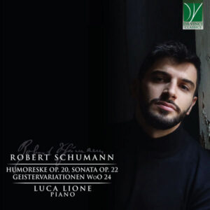 Robert Schumann Humoreske Op. 20, Sonata Op. 22 Geistervariationen Wo 24
