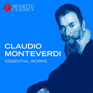 Claudio Monteverdi Essential Works