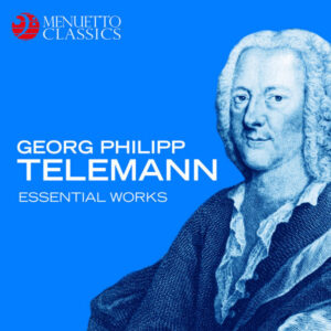 Georg Philipp Telemann Essential Works