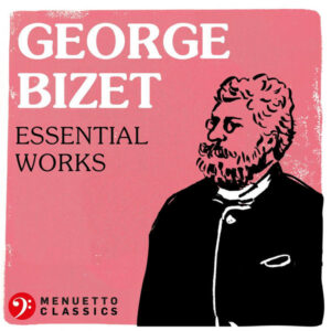 Georges Bizet Essential Works