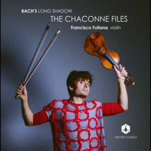 Bach's Long Shadow The Chaconne Files