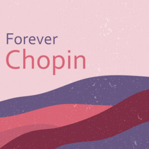Forever Chopin