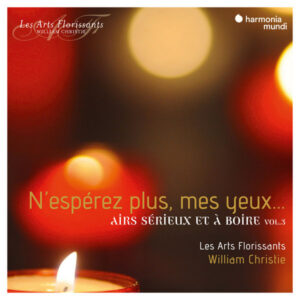 N'espérez plus, mes yeux... Airs sérieux et à boire, Vol. 3