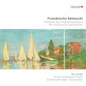 Französische Sehnsucht Facetten des Impressionismus für Violoncello und Klavier