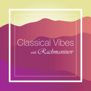 Classical Vibes with Rachmaninoff