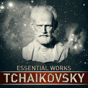 Tchaikovsky Essential Works