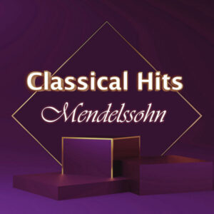 Classical Hits Mendelssohn