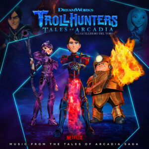Trollhunters Music From The Tales of Arcadia Saga