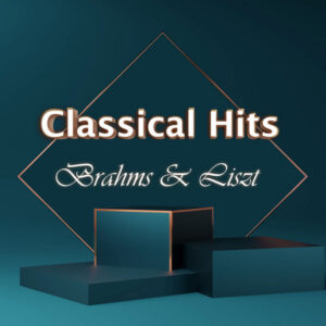 Classical Hits Brahms & Liszt