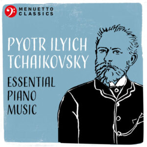 Pyotr Ilyich Tchaikovsky Essential Piano Music