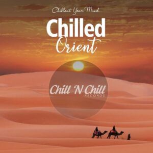 Chilled Orient Chillout Your Mind
