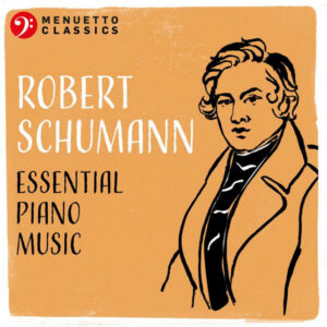Robert Schumann Essential Piano Music