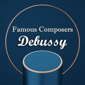 Famous Composers Debussy