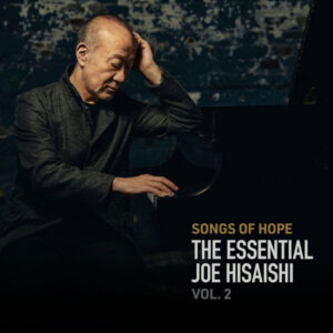 Songs of Hope The Essential Joe Hisaishi Vol. 2
