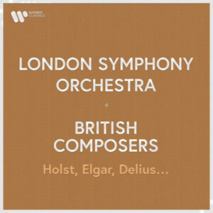 London Symphony Orchestra British Composers. Holst, Elgar, Delius