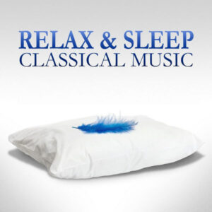 Relax & Sleep Classical Music