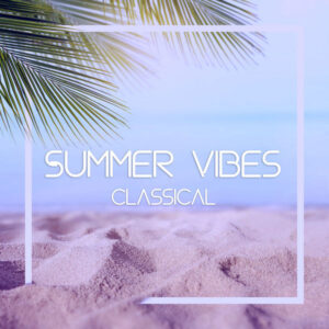 Summer Vibes Classical Beethoven