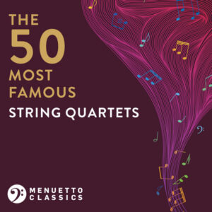 The 50 Most Famous String Quartets
