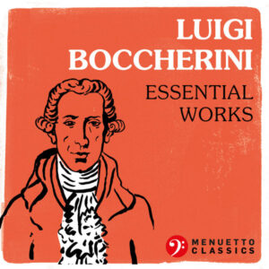 Luigi Boccherini Essential Works