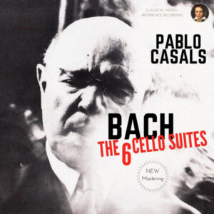 Bach by Pablo Casals The 6 Cello Suites