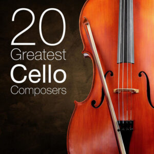 20 Greatest Cello Composers