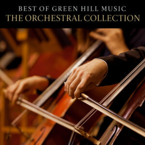Best of Green Hill Music The Orchestral Collection