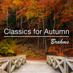 Classics For Autumn Brahms