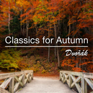 Classics For Autumn Dvorák