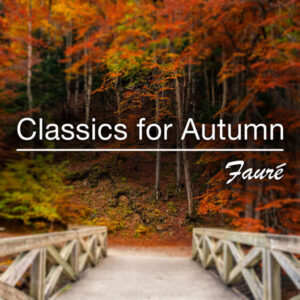 Classics for Autumn Fauré