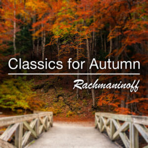 Classics for Autumn Rachmaninoff