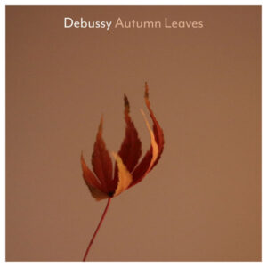 Debussy Autumn Leaves