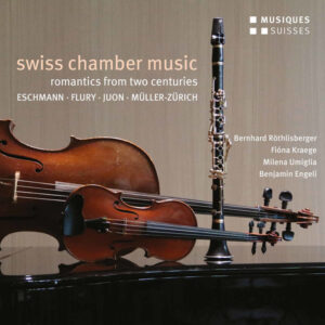 Swiss Chamber Music Romantics of Two Centuries