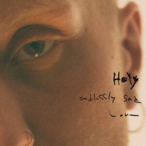 Holy, Endlessly Sad, Love