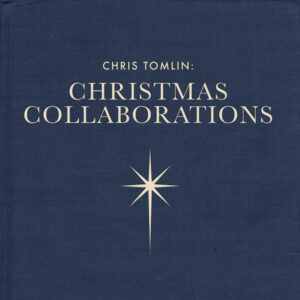Chris Tomlin_ Christmas Collaborations