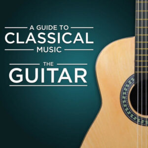 A Guide to Classical Music The Guitar