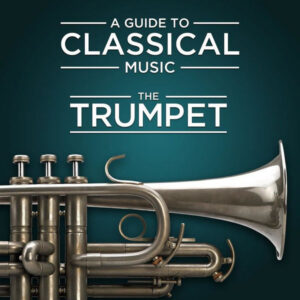 A Guide to Classical Music The Trumpet