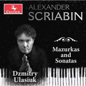 Scriabin Mazurkas & Sonatas