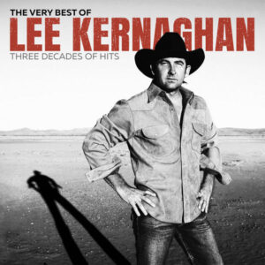 The Very Best of Lee Kernaghan Three Decades of Hits