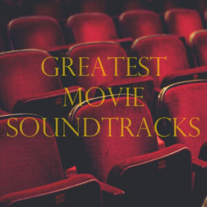 Greatest Movie Soundtracks