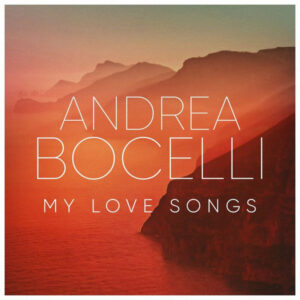 Andrea Bocelli My Love Songs