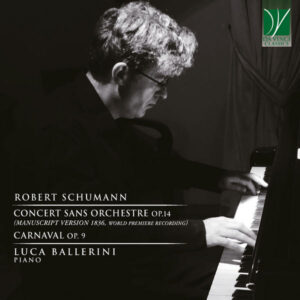 Schumann Concert sans Orchestre Op.14 , Carnaval Op. 9