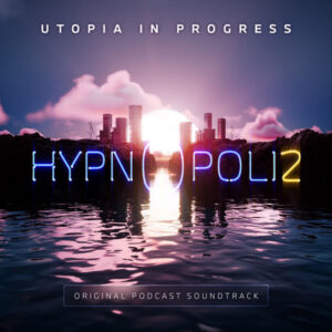 HYPNOPOLIS 2_ UTOPIA IN PROGRESS