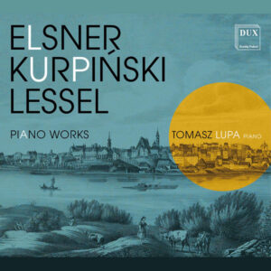Elsner, Kurpinski & Lessel _ Piano Works