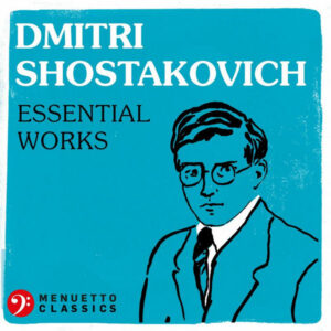 Dmitri Shostakovich Essential Works