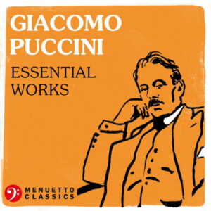 Giacomo Puccini Essential Works