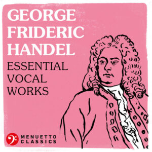 George Frideric Handel Essential Vocal Works