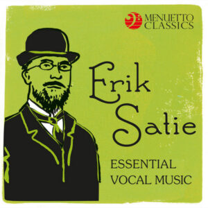 Erik Satie_ Essential Vocal Music