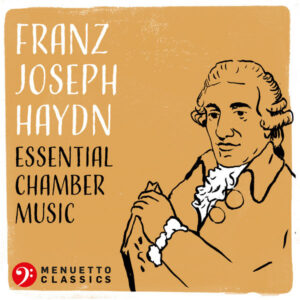 Franz Joseph Haydn Essential Chamber Music