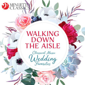 Walking Down the Aisle_ Classical Music Wedding Favorites