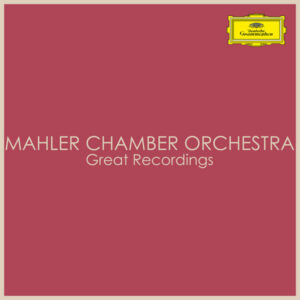 Mahler Chamber Orchestra Great Recordings